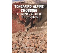 TONGARIRO ALPINE CROSSING HIKING GUIDE 2025-2026