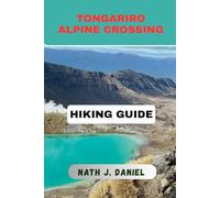 TONGARIRO ALPINE CROSSING HIKING GUIDE (Footsteps Through Nature)