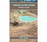 TONGARIRO ALPINE CROSSING HIKING GUIDE (The Great Outdoors Collection: Hiking the World's Trails)