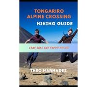 TONGARIRO ALPINE CROSSING HIKING GUIDE (UNTAMED ROUTES SERIES)