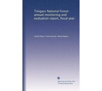 Tongass National Forest annual monitoring and evaluation report, fiscal year: Volume 1