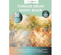 Tongue Drum Music Book - 50 Sound Journeys Through the Four Seasons: No Music Reading Required - 50 Songs for Spring, Summer, Autumn and Winter to ... Tongue Drums in C Major, 11 Notes and Up