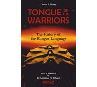 Tongue of the Warriors: The History of the Klingon Language