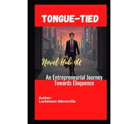 Tongue-Tied: novel hubs 4u: An Entrepreneurial Journey Towards Eloquence: Novel hubs 4u