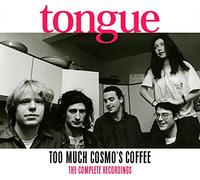Tongue - Too Much Cosmo S Coffee: the Complete Re