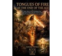 TONGUES OF FIRE AT THE END OF THE AGE: Breath, Mystery, and the Eschatological Song From Assyrian Violence to the Glory of the Son of Man (When Heaven ... of Taking the Kingdom of God Seriously)
