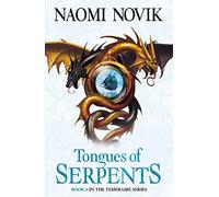 Tongues of Serpents (The Temeraire Series): Temeraire series, Book 6
