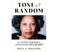 Toni at Random: The Iconic Writer's Legendary Editorship