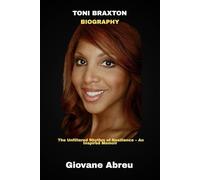 Toni Braxton Biography: The Unfiltered Rhythm of Resilience - An Inspired Memoir