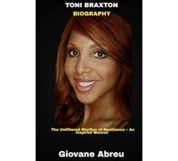 Toni Braxton Biography: The Unfiltered Rhythm of Resilience - An Inspired Memoir