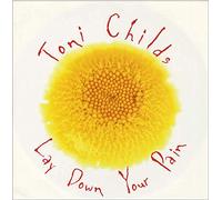 Toni Childs - Lay Down Your Pain
