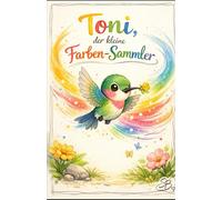 Toni,: der kleine Farben-Sammler