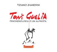 Toni Guglia: Fenomenologia di un alpinista (Fumetti & Comics)