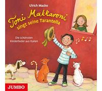 Toni Makkaroni singt seine Tarantella.: Die schönsten Kinderlieder aus Italien
