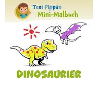 Toni Pippan Mini-Malbuch Dinosaurier für Kinder - Kleines Dino Malbuch für Jungen & Mädchen ab 3 Jahren - Viele Urzeit-Giganten zum Ausmalen: ... & Reisen (Toni Pippan Mini-Malbücher)