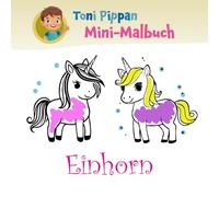 Toni Pippan Mini-Malbuch Einhorn für Kinder - Kleines Malbuch für Jungen & Mädchen ab 3 Jahren - Zauberhafte Einhörner zum Ausmalen: Quadratisches ... als Geschenk! (Toni Pippan Mini-Malbücher)