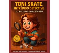 Toni Skate, intrépido detective: El caso de los dados perdidos