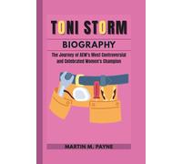 TONI STORM BIOGRAPHY: The Journey of AEW's Most Controversial and Celebrated Women's Champion