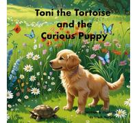Toni the Tortoise and the Curious Puppy: A rhyming story book