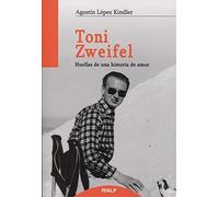 Toni Zweifel: Huellas de una historia de amor (Libros sobre el Opus Dei)