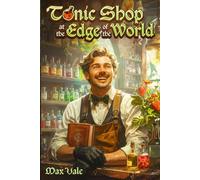Tonic Shop at the Edge of the World: A Cozy LitRPG: 1