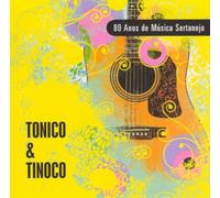 Tonico & Tinoco - 80 Anos De Musica Sertaneja