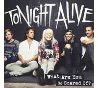 Tonight Alive - What Are You So Scared of?