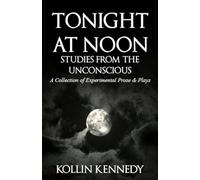 Tonight At Noon: Studies from the Unconscious