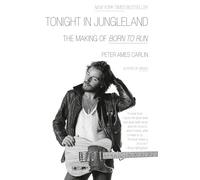 Tonight in Jungleland: The Making of Born to Run