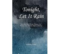 Tonight, Let It Rain: Ten Stories from Tokyo for When the World Feels Heavy