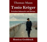Tonio Kröger (Großdruck): Zwischen Sehnsucht und Distanz