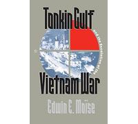 Tonkin Gulf and the Escalation of the Vietnam War by Edwin E. Mo??se (1996-12-09)
