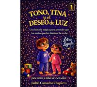 TONO, TINA y el Deseo de Luz: Una historia mágica para aprender que los sueños pueden iluminar la noche