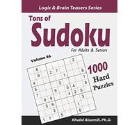 Tons of Sudoku for Adults & Seniors: 1000 Hard Puzzles: 46 (Logic & Brain Teasers Series)