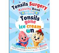 Tonsil Surgery Activity Book for Kids: Fun Recovery Puzzles, Coloring & Games - Tonsillectomy Recovery Includes a Special Bravery Certificate