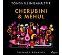 Tónsnillingaþættir: Cherubini & Méhul (audiolibro)