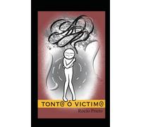 Tont@ o victim@: Cómo reconocer el maltrato psicológico, romper el ciclo de la violencia y sanar desde la conciencia