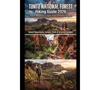 TONTO NATIONAL FOREST HIKING GUIDE 2026: DESERT MOUNTAINS, CANYON TRAILS & ARIZONA ESCAPES