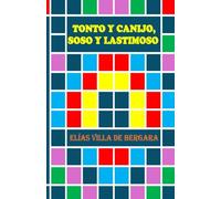 TONTO Y CANIJO, SOSO Y LASTIMOSO
