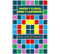 TONTO Y CANIJO, SOSO Y LASTIMOSO