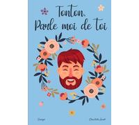 Tonton, parle moi de toi: 130 questions pour connaitre l'histoire de votre Tonton - Journal de mémoires à compléter par votre Oncle - Tonton raconte moi ton histoire (Parle-moi de toi - Canopé)