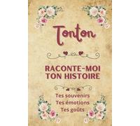 Tonton raconte-moi ton histoire: Carnet de souvenirs à partager | Cadeau original pour le meilleur des tontons
