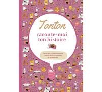 Tonton raconte-moi ton histoire: Carnet de souvenirs à partager | Cadeau original pour le meilleur des tontons | Pour toutes occasions : anniversaire, Noël...