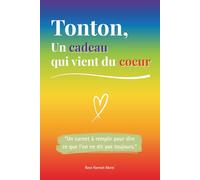 Tonton, un cadeau qui vient du coeur: Un livre en COULEUR à compléter pour offrir un cadeau unique - Idée parfaite pour un anniversaire, Noël ou une occasion spéciale