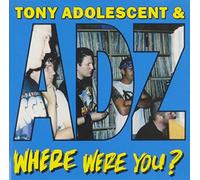 Tony Adolescent & Adz - Where Were You