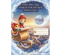 Tony and Flik Search for the Real Santa Claus: A Fairytale Journey in Search of the Magic of Christmas