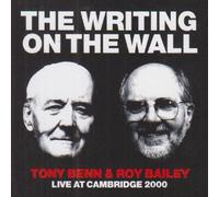 Tony Benn/Roy Bailey - The Writing on the Wall: Live at Cambridge 2000