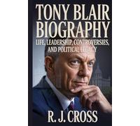 Tony Blair Biography: Life, Leadership, Controversies, and Political Legacy