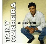 TONY CARREIRA-AI DESTINO