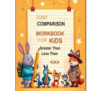 Tony Comparison Workbook for Kids: Greater Than Less Than Workbook: Learn Greater Than, Less Than, and Equal To with Easy Worksheets